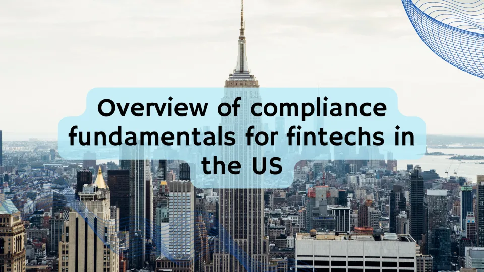 Overview of compliance fundamentals for fintechs in the US
