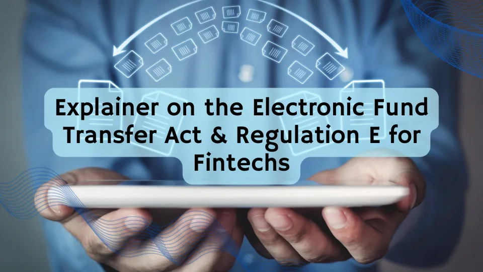 Explainer on the Electronic Fund Transfer Act & Regulation E for Fintechs