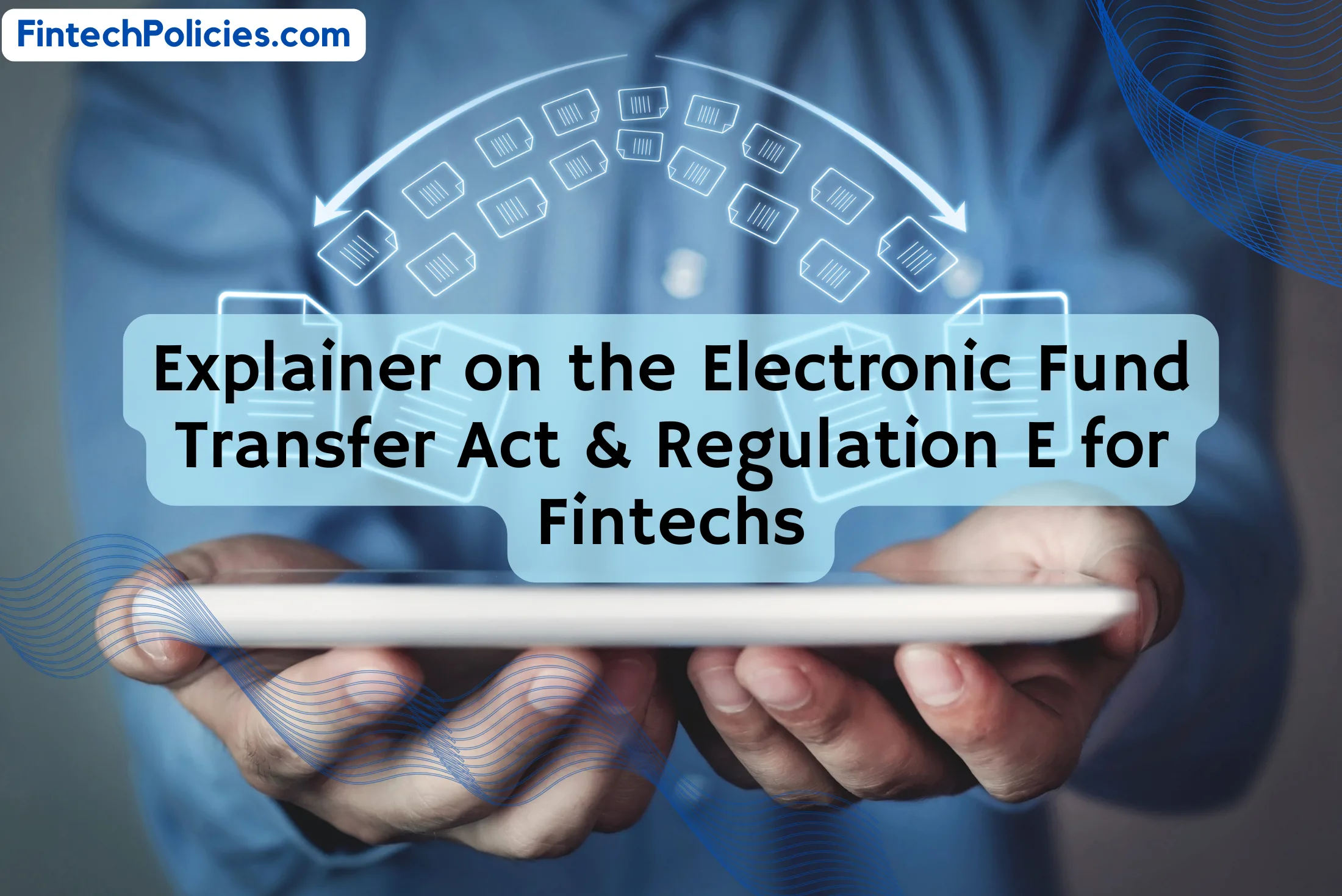 Explainer on the Electronic Fund Transfer Act & Regulation E for Fintechs