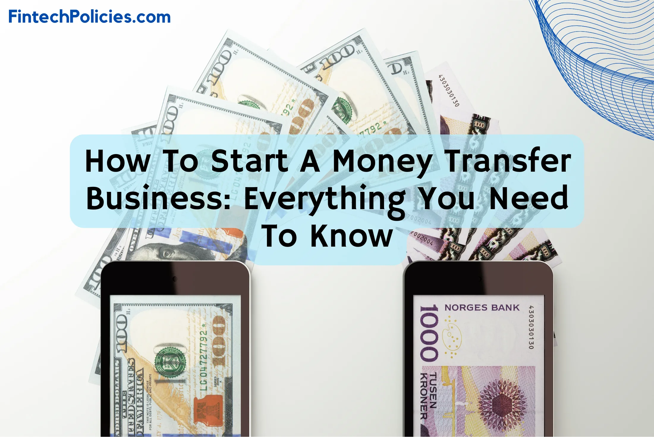 How To Start A Money Transfer Business: Everything You Need To Know
