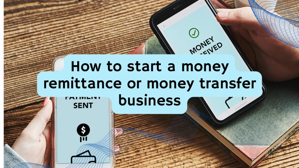 How to start a money remittance or money transfer business
