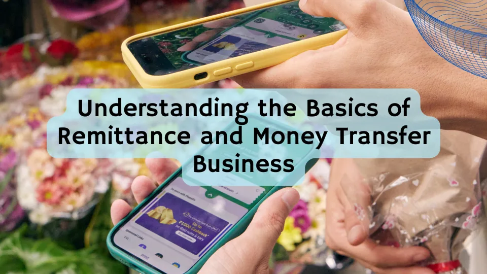 Understanding the Basics of Remittance and Money Transfer Business
